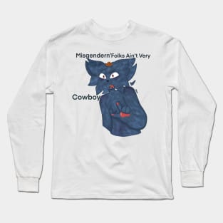 Misgenderin’ Folks Ain’t Very Cowboy Long Sleeve T-Shirt